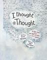 I Thought a Thought: A Little Book About the Big Voices in Your Head