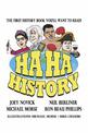 HA HA HISTORY: THE FIRST HISTORY BOOK YOU'LL WANT TO READ!