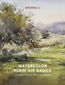 Watercolor Plein Air Basics: A Guide to Outdoor Watercolor Painting