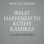 What Happened to Ruthy Ramirez [Audiobook]