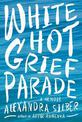 White Hot Grief Parade: A Memoir