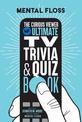 Mental Floss: The Curious Viewer Ultimate TV Trivia & Quiz Book: 500+ Questions and Answers from the Experts at Mental Floss