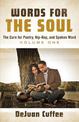 Words for the Soul: The Cure for Poetry, Hip-Hop, And Spoken Word (Volume One)