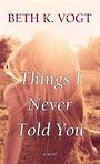 Things I Never Told You (Large Print)