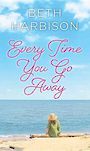 Every Time You Go Away (Large Print)