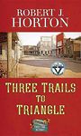 Three Trails to Triangle (Large Print)