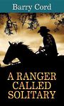 A Ranger Called Solitary (Large Print)