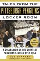 Tales from the Pittsburgh Penguins Locker Room: A Collection of the Greatest Penguins Stories Ever Told