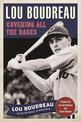 Lou Boudreau: My Hall of Fame Life on the Field and Behind the Mic