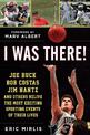 I Was There!: Joe Buck, Bob Costas, Jim Nantz, and Others Relive the Most Exciting Sporting Events of Their Lives