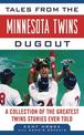 Tales from the Minnesota Twins Dugout: A Collection of the Greatest Twins Stories Ever Told