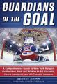 Guardians of the Goal: A Comprehensive Guide to New York Rangers Goaltenders, from Hal Winkler to Ed Giacomin, Henrik Lundqvist,