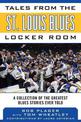 Tales from the St. Louis Blues Locker Room: A Collection of the Greatest Blues Stories Ever Told