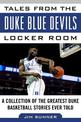 Tales from the Duke Blue Devils Locker Room: A Collection of the Greatest Duke Basketball Stories Ever Told