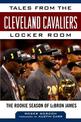 Tales from the Cleveland Cavaliers Locker Room: The Rookie Season of LeBron James