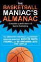 The Basketball Maniac's Almanac: The Absolutely, Positively, and Without Question Greatest Book of Fact, Figures, and Astonishin