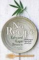 No Recipe: Cooking as Spiritual Practice