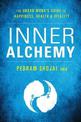 Inner Alchemy: The Urban Monk's Guide for Happiness, Health, and Vitality