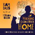 Walking Each Other Home: Conversations on Love and Dying