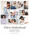 This Is Motherhood: A Motherly Collection of Reflections + Practices