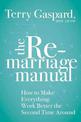 The Remarriage Manual: How to Make Everything Work Better the Second Time Around