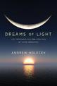 Dreams of Light: The Profound Daytime Practice of Lucid Dreaming