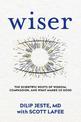 Wiser: The Scientific Roots of Wisdom, Compassion, and What Makes Us Good