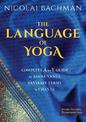 The Language of Yoga: Complete A-to-Y Guide to Asana Names, Sanskrit Terms, and Chants