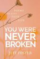 You Were Never Broken: Poems to Save Your Life