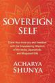 Sovereign Self: Claim Your Inner Joy and Freedom with the Empowering Wisdom of the Vedas, Upanishads, and Bhagavad Gita