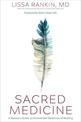 Sacred Medicine: A Doctor's Quest to Unravel the Mysteries of Healing