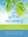 The Gift of Recovery: Mindfulness Skills for Living Joyfully Beyond Addiction