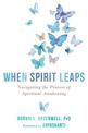 When Spirit Leaps: Navigating the Process of Spiritual Awakening