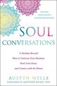 Soul Conversations: A Medium Reveals the Secrets to Developing Your Intuition and Connecting with the Spirit World