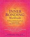 The Inner Bonding Workbook: Six Steps to Healing Yourself and Connecting with Your Divine Guidance