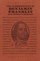 The Autobiography of Benjamin Franklin and Other Writings