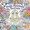 Yoga Animals So Cute: A Mindful Menagerie to Color