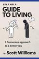 Self Help Guide to Living: A Humorous Approach to a Better You