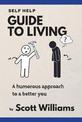 Self Help Guide to Living: A Humorous Approach to a Better You