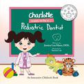 Charlotte wants to be a... Pediatric Dentist