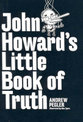 John Howard's Little Book of Truth