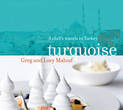 Turquoise: A Chef's Travels in Turkey