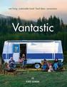 Vantastic: Van Living, Sustainable Travel, Food Ideas, Conversions