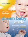 Sheyne Rowley's Dream Baby Guide: Positive routine management for happy days and peaceful nights