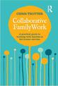 Collaborative Family Work: A Practical Guide to Working with Families in the Human Services