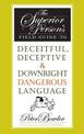 The Superior Person's Field Guide to Deceitful, Deceptive & Downright Dangerous Language