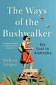 The Ways of the Bushwalker: On foot in Australia