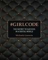 # GIRL CODE: The Secret To Success In A Digital World