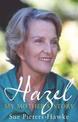 Hazel: My Mother's Story