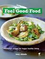 Feel Good Food: Wholefood Recipes for Happy, Healthy Living